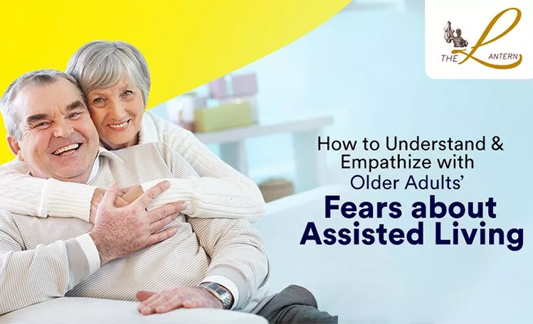 How to Understand and Empathize with Older Adults’ Fears About Assisted Living